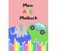 Mein ABC Malbuch: Buchstaben lernen mit Bildern!: Malbuch mit Buchstaben und Bildern für Kinder