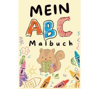 Mein ABC Malbuch: Spaßiges Malbuch für Kinder