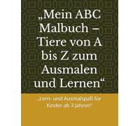 „Mein ABC Malbuch - Tiere von A bis Z zum Ausmalen und Lernen“: „Lern- und Ausmalspaß für Kinder ab 3 Jahren“