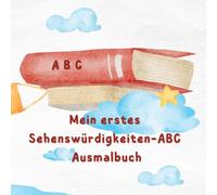 Mein ABC-Sehenswürdigkeiten-Ausmalbuch - Einmal um die Welt von A bis Z: Entdecken, Ausmalen und Staunen - für Kinder ab 5 Jahren