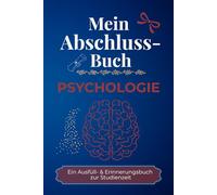 Mein Abschlussbuch - PSYCHOLOGIE: Ein Ausfüll- & Erinnerungsbuch zur Studienzeit