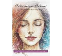 Mein achtsamer Moment - Färbe deine Gedanken still: Ein Malbuch für innere Ruhe, Selbstliebe & Entspannung