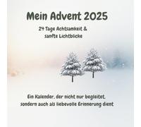 Mein Advent 2025 - 24 Tage Achtsamkeit und sanfte Lichtblicke: Ein Kalender, der nicht nur begleitet, sondern auch als liebevolle Erinnerung dient