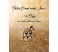 Mein Advent voller Ideen: 24 Tage zum Schreiben, Malen und Träumen