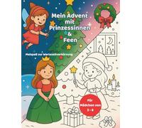 Mein Adventmalbuch mit Prinzessinnen & Feen: Weihnachts-Ausmalbuch für Mädchen von 3-6 Jahren - 24 winterliche Malbilder mit Prinzessinnen, Feen & Freunden zur Verkürzung der Wartezeit bis Weihnachten