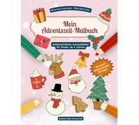 Mein Adventszeit-Malbuch: Ein kreatives Ausmalbuch für die gemütliche Vorweihnachtszeit für Kinder ab 4 Jahren und mit über 30 winterlich-weihnachtlichen Motiven