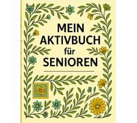 Mein Aktivbuch für Senioren - Malspaß, Rätsel & Labyrinthe: 132 Seiten kreative Beschäftigung für Erwachsene & ältere Menschen