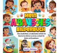 Mein Albanisches Bilderbuch: Eine visuelle Reise, um Albanisch einfach mit illustrierten Wörtern zu lernen - ein Buch für Kinder und Erwachsene