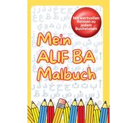 Mein Alif Ba Malbuch: Mit wertvollen Reimen zu jedem Buchstaben - Malspaß, lernen & islamische Werte