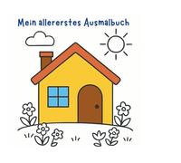 Mein allererstes Ausmalbuch: 50 schöne Motive zum ausmalen und genießen