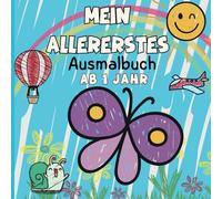 Mein allererstes Ausmalbuch ab 1 jahr: Förderung der Kreativität und Motorik , 80 großflächige Ausmalbilder | Ideal für Kleinkinder