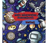 Mein allererstes Ausmalbuch - Weltall: ab 3 Jahren: 35 süße Weltraummotive zum Malen, Kritzeln und Erkunden