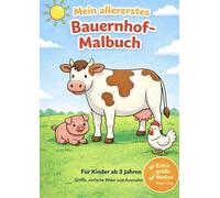 Mein allererstes Bauernhof-Malbuch: Für Kinder ab 3 Jahren