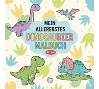 Mein allererstes DINOSAURIER MALBUCH (+65 Seiten): Liebevoll gestaltetes Ausmalbuch für Kleinkinder ab 1 Jahr | Erstes Kritzelbuch mit einfachen, ... | Förderung der Kreativität & Motorik