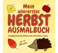 Mein allererstes Herbst-Ausmalbuch für Kleinkinder ab 12 Monaten: Handgezeichnete Herbstmotive mit extra dicken Linien - Fördert Kreativität & Feinmotorik