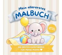 Mein allererstes Malbuch: Die ersten Kunstwerke für meine Mama