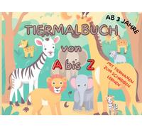 Mein allererstes Tier Alphabet Mal und Schreibbuch: Tiermalbuch mit Schreibenlernen und Bilder