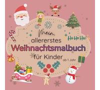 Mein allererstes Weihnachtsmalbuch für Kinder ab 1 Jahr: Liebevoll gestaltetes Malbuch für Kleinkinder | Erstes Kritzelbuch mit großen Motiven zum ... und Motorik | Malbuch für Mädchen und Jungen
