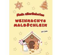 Mein allerliebstes Weihnachtsmalbüchlein Weihnachtsmalbuch für Kinder ab 1 Jahr: Liebevoll gestaltetes Malbuch für Kleinkinder | Erstes ... | Förderung der Kreativität und Motorik