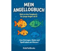 Mein Angellogbuch für Kinder - Fangtagebuch mit Mal- & Notizseiten ab 8 Jahren: Dokumentiere deine Angelerlebnisse mit Datum, Köder, Fischart, Wetter & Zeichnungen - Für kleine Angler & Anglerinnen