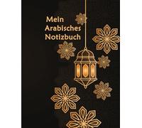 Mein Arabisches Notizbuch: Arabisch schreiben wie ein Profi, Blanko-Liniertes - Rechter Rand, Notebook für Alle, Notizheft für arabische Schrift und Kalligraphie Übungsheft zum arabischen schreiben.