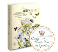 Mein Artenretter Garten: Mit den richtigen Pflanzen & Strukturen die Insektenvielfalt fördern