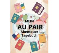 Mein Au Pair Abenteur Tagebuch: Das perfekte Geschenk für Au Pairs - Kreatives Tagebuch voller Fragen & Aktivitäten, Au Pair Tagebuch mit Platz für ... - Dein Tagebuch für Reisen, Familie, etc