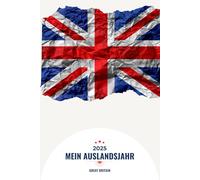 Mein Auslandsjahr Great Britain 2025: Tagebuch zum Auslandsjahr, Au Pair, Abschiedsbuch , Geschenk Notizbuch