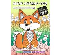 Mein Ausmal-Zoo ...mal ganz anders! WISSENS-KICK: Ausmalbuch Kinder ab 8 Jahre: 24 Tiermotive aus Zoo & Natur mit Mandalas, Rätseln & Wissen - Malbuch für Buntstifte, Filzstifte & Wachsmalstifte