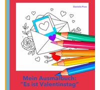 Mein Ausmalbuch: Es ist Valentinstag!: Ein gemütliches Valentinstags-Malbuch voller Liebe, Herzen & süßer Momente