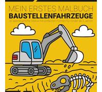 Mein Ausmalbuch mit Baustellenfahrzeuge für Kinder ab 3 Jahren: Einfaches Malbuch mit Bagger, Kran & Co. große Motive, klare Linien, perfekt für kleine Baumeister