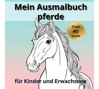 mein ausmalbuch pferde: Schöne Malvorlagen für Kinder und Erwachsene - Für Pferdefans"