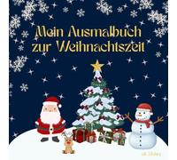 Mein Ausmalbuch zur Weihnachtszeit: Weihnachtliche Ausmalmotive für Kinder ab 3.