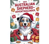Mein Australian Shepherd-Adventskalender: Adventskalender für Hunde und Aussie-Fans | 24 zauberhafte Überraschungen für die Weihnachtszeit - Die ... Trainingstipps und Aussie-Zitaten