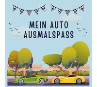 Mein Auto-Ausmalspaß: Malbuch für Kinder mit schnellen Sportwagen & Oldtimern - 48 Ausmalbilder und Kreativseiten ab 6 Jahren