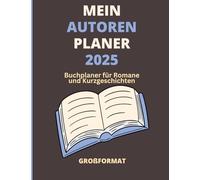 Mein Autorenplaner 2025 - Buchplaner für Romane und Kurzgeschichten- Großformat: Notiere Ideen, Mind Mapping, Plots, Charaktere, Schauplätze, Skizzen in einem Planer