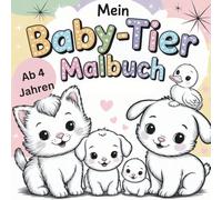 Mein Baby Tier Malbuch: für kinder ab 4 Jahren