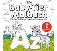 Mein Baby-Tier Malbuch mit 50 niedlichen Ausmalbildern und Buchstaben