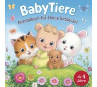 Mein Babytiere Ausmalbuch für kleine Entdecker ab 4 Jahre mit 50 zauberhaften Ausmalmotiven