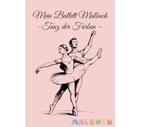 Mein Ballett Malbuch: Tanz der Farben