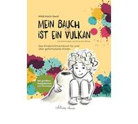 Mein Bauch ist ein Vulkan: Ein Mitmachbuch für und über gefühlsstarke Kinder