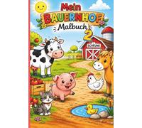 Mein Bauernhof Malbuch 2 für Kinder ab 3 Jahren: Große einfach Motive mit Tieren - Einfache Ausmalbilder für Kindergarten und Vorschule, einseitig dedruckt