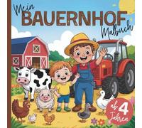Mein Bauernhof Malbuch: für Kinder ab 4 Jahren | 50 Bauernhof-Motive zum Ausmalen & Entdecken