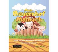 Mein Bauernhof Malbuch: Spaß auf dem Bauernhof - Ein Malbuch für kleine Entdecker