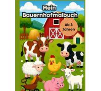 Mein Bauernhofmalbuch, ein Malbuch mit ansprechenden und einfachen Tiermalvorlagen für Kinder ab 3 Jahren.: Kreativer Malspaß für Kinder - perfekt zum Ausmalen