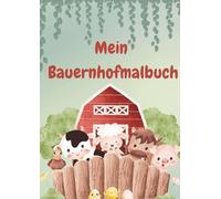 Mein Bauernhofmalbuch: Tiere am Bauernhof zum Ausmalen