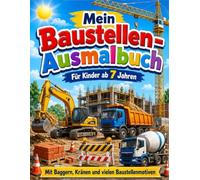 Mein Baustellen-Ausmalbuch - Für Kinder ab 7 Jahren