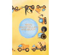 Mein Baustellen Malbuch