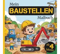 Mein Baustellen Malbuch: für Kinder ab 4 Jahren | 50 Baustellen-Motive zum Ausmalen & Entdecken