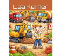 Mein Baustellen Malbuch: Für Kinder zwischen 3-7